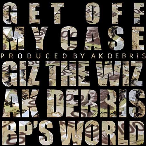 Get Off My Case (feat. Ak Debris & BP)