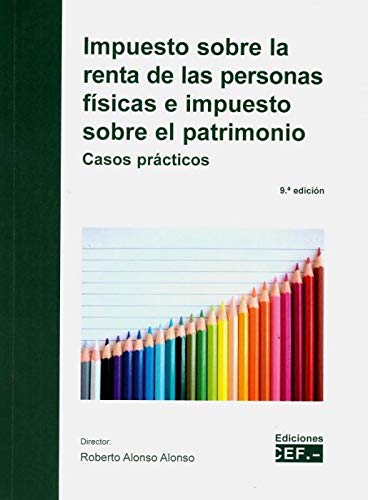 Impuestos Sobre La Renta De Las Personas Físicas y Sobre El Patrimonio. Casos Prácticos