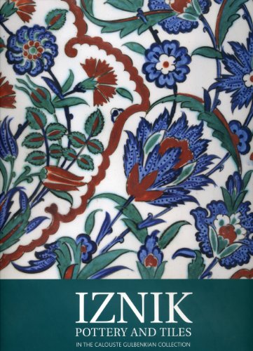 Iznik Pottery and Tiles: In the Calouste Gulbenkian Collection