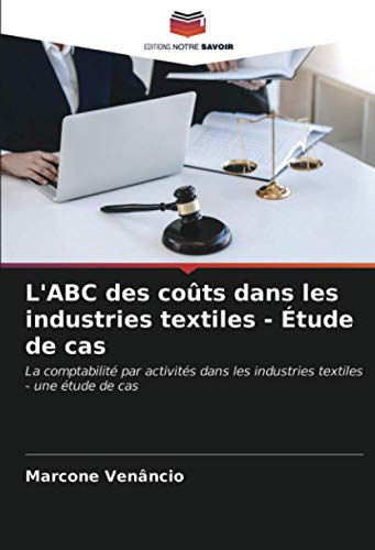 L'ABC des coûts dans les industries textiles - Étude de cas: La comptabilité par activités dans les industries textiles - une étude de cas