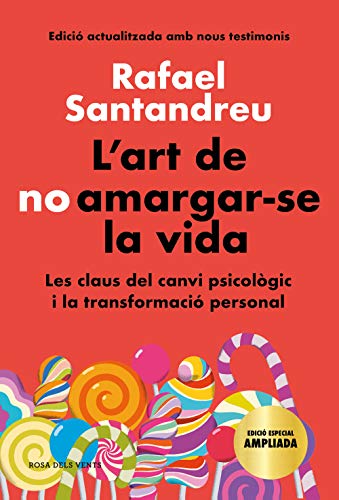 L'art de no amargar-se la vida (edició especial): Les claus del canvi psicològic i la transformació personal (Divulgació)