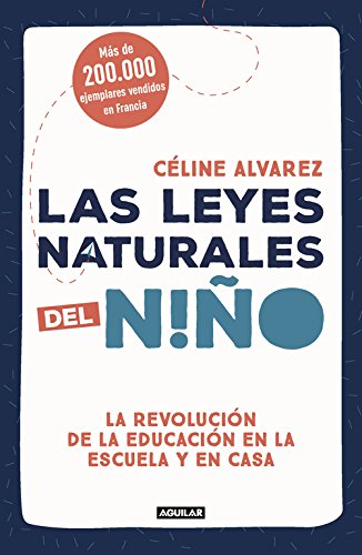 Las leyes naturales del niño: La revolución de la educación en la escuela y en casa (Ocio y tiempo libre)