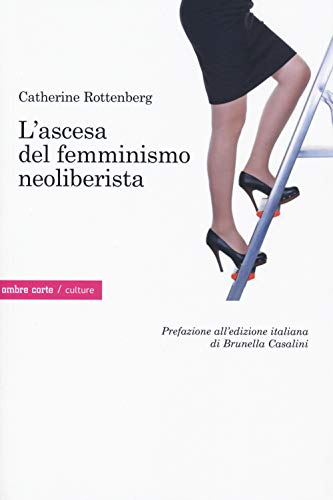 L'ascesa del femminismo neoliberista (Culture)