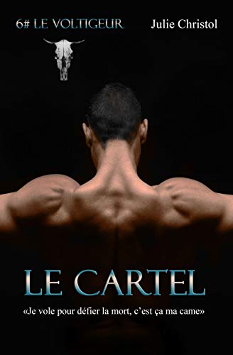 Le Cartel: 6# Le Voltigeur (French Edition)