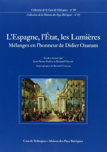 L'Espagne, l'État, les Lumières: Mélanges en l'honneur de Didier Ozanam: 86 (Collection de la Casa de Velázquez)