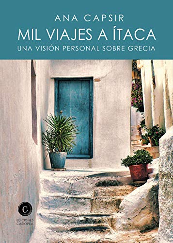 Mil viajes a Ítaca: Una visión personal sobre Grecia (NARRATIVA CASIOPEA)