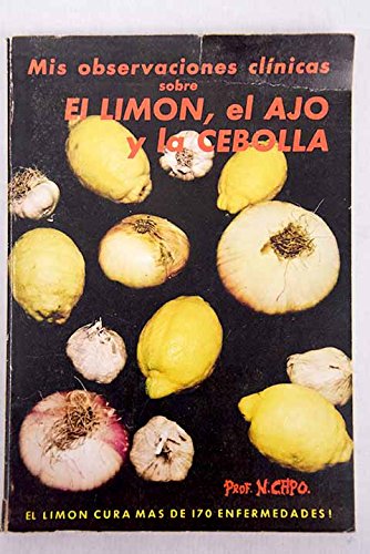 MIS OBSERVACIONES CLÍNICAS SOBRE EL LIMÓN, EL AJO Y LA CEBOLLA