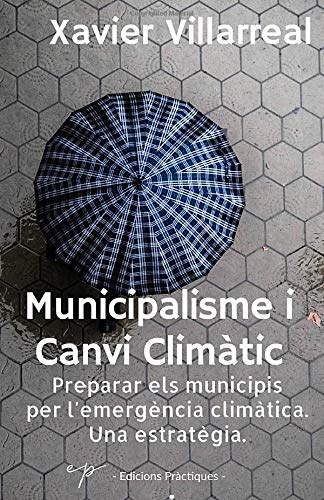 Municipalisme i Canvi Climàtic: Preparar els municipis per l'emergència climàtica. Una estratègia.