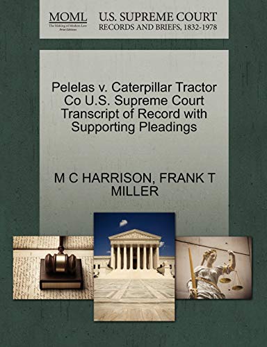 Pelelas v. Caterpillar Tractor Co U.S. Supreme Court Transcript of Record with Supporting Pleadings