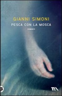 Pesca con la mosca. Un caso di Petri e Miceli (Narrativa Tea)