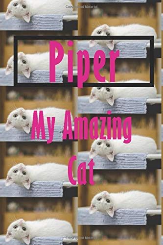 Piper : My Amazing Cat - Notebook/Journal With Design and Personalized Name of Your Cat Piper: Lined Notebook / Journal Gift, 112 Pages, 6x9, Matte Finish