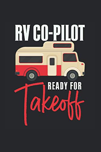 RV Co-Pilot Ready For Take Off: Cool Camper Design Notebook lined in 6x9 ideal for Road Trip Lover