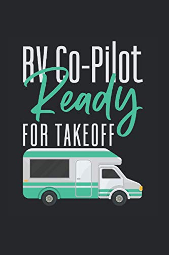 RV Co-Pilot Ready For Take Off: Funny Camping Design For Notebook lined in 6x9 perfect for any Road Trip Lover