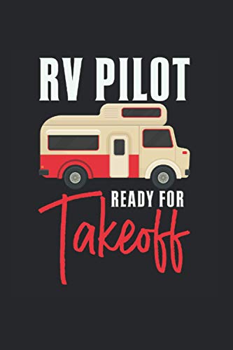 RV Pilot Ready For Take Off: Cool Camper Design Notebook lined in 6x9 ideal for Road Trip Lover