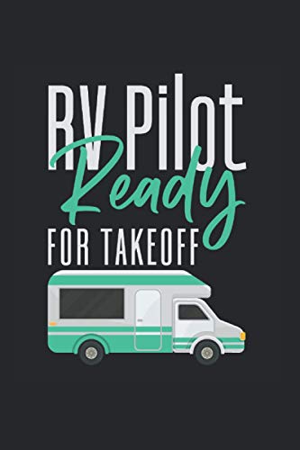 RV Pilot Ready For Take Off: Funny Camping Design For Notebook lined in 6x9 perfect for any Road Trip Lover