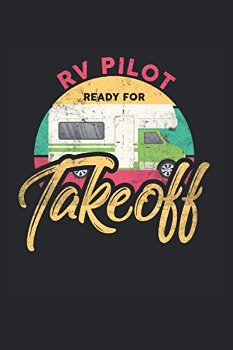 RV Pilot Ready For Take Off: RV Camping Design For Notebook lined in 6x9 made for an expert Road Trip Lover