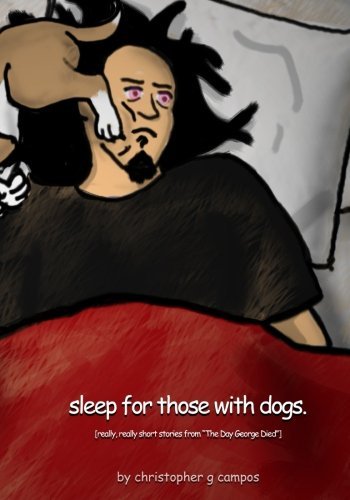 Sleep For Those With Dogs: Really, Really Short Stories From "The Day George Died": Volume 1