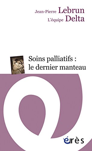 Soins palliatifs : le dernier manteau: Une clinique du détail (Erès poche) (French Edition)