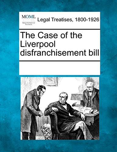 The Case of the Liverpool disfranchisement bill