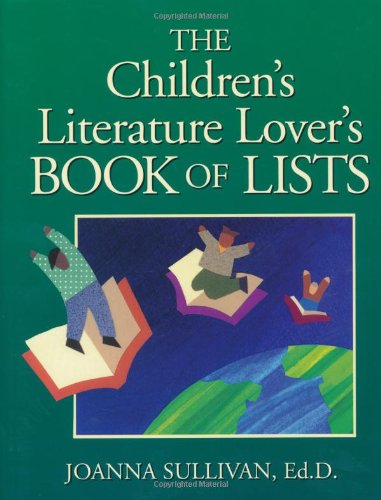 The Childrens Literature Lovers Book of Lists (J-B Ed: Book of Lists)