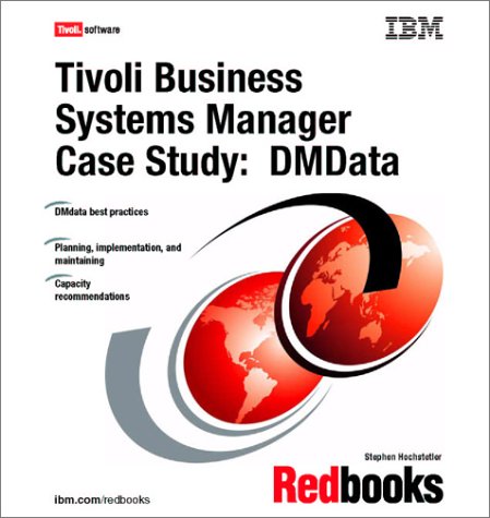 Tivoli Business Systems Manager Case Study: Dmdata (IBM Redbooks)