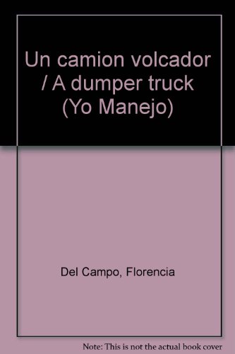 Un camion volcador / A dumper truck (Yo Manejo)