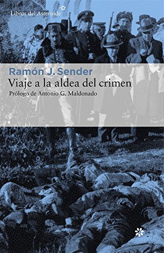 Viaje A La Aldea Del Crimen: Documental de Casas Viejas: 160 (Libros del Asteroide)