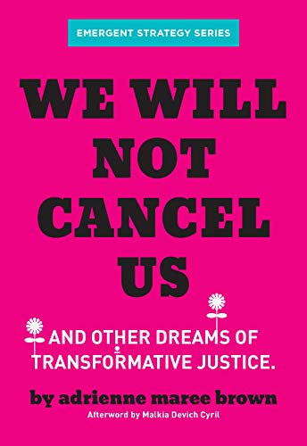 We Will Not Cancel Us: And Other Dreams of Transformative Justice (Emergent Strategy Series Book 3) (English Edition)