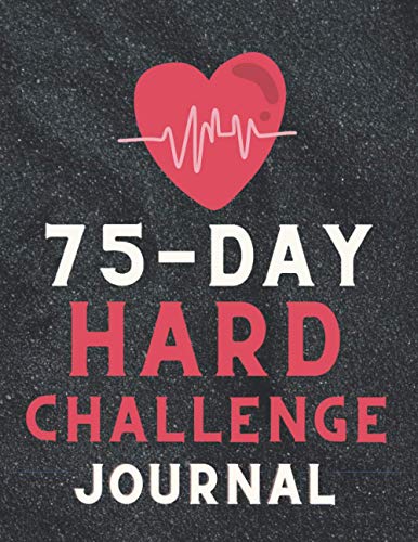 75-day hard challenge journal: Daily Workout Exercise Training, Go Hard for 75 Days, Daily Motivating sport, start where you are.