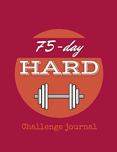 75-day hard challenge journal: Daily Workout Exercise Training, Go Hard for 75 Days, Daily Motivating sport, start where you are.