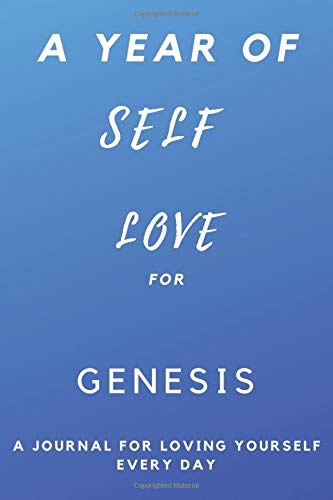 A Year Of Self Love For Genesis: Planner Self Love Journal Gift for men and woman / Notebook / Diary / Unique Greeting Card Alternative