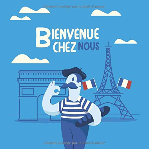 Bienvenue Chez Nous: Livre d'Or France ou Paris pour votre Airbnb, Chalet, Maison de vacances avec un manuel de maison à remplir