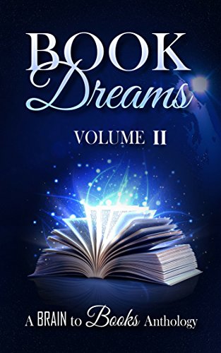 Book Dreams Volume #2 (Brain to Books Anthology) (English Edition)