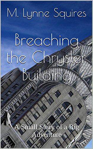 Breaching the Chrysler Building: A Small Story of a Big Adventure (English Edition)