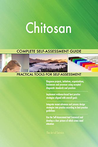 Chitosan All-Inclusive Self-Assessment - More than 720 Success Criteria, Instant Visual Insights, Comprehensive Spreadsheet Dashboard, Auto-Prioritized for Quick Results