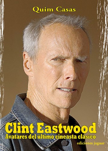 CLINT EASTWOOD 2ª EDICIÓN: Avatares del último cineasta clásico (Cine Jaguar)