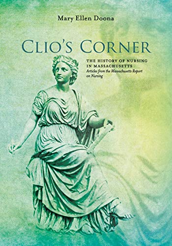 Clio's Corner: The History of Nursing in Massachusetts - Articles from the Massachusetts Report on Nursing