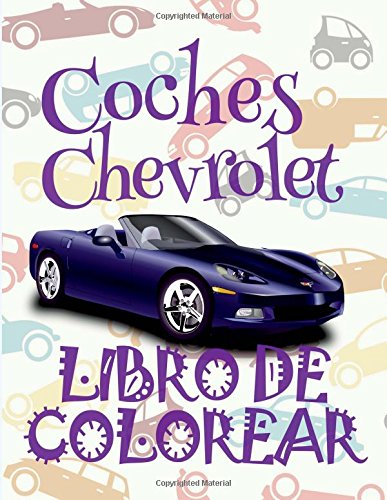 ✌ Coches Chevrolet ✎ Libro de Colorear Carros Colorear Niños 4 Años ✍ Libro de Colorear Infantil: ✌ Cars Chevrolet ~ Kids ... Volume 1 (Libro de Colorear Coches Chevrolet)