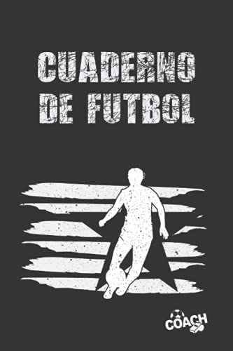 CUADERNO DE FUTBOL: DIARIO DE ENTRENADORA | LLEVA UN REGISTRO DE CADA DETALLE DE LOS PARTIDOS DE TU EQUIPO (ALINEACIÓN, TÁCTICAS, RESULTADOS...) | ... PARA DISEÑAR Y PLANIFICAR TU ESTRATEGIA.