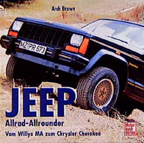 Jeep. Allrad- Allrounder. Vom Willys MA zum Chrysler Cherokee.