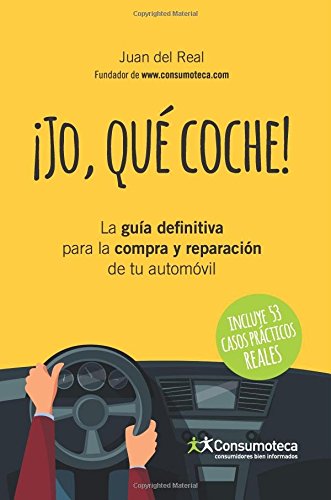 ¡Jo, qué coche!: La guía definitiva para la compra y reparación de tu automóvil