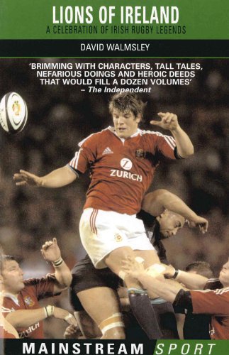 Lions of Ireland: A Celebration of Irish Rugby Legends (English Edition)