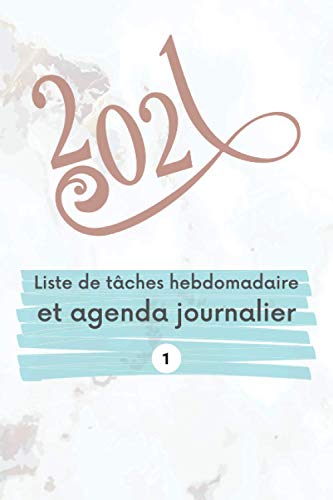 Liste De Tâches Et Agenda Journalier 2021 (1): Agenda annuel et mensuel 2021, To Do List hebdomadaire à cocher, planning journalier daté , janvier à mars 2021