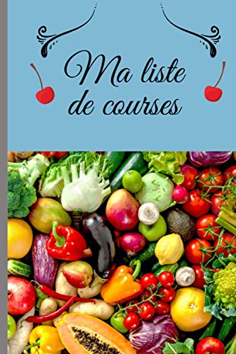 MA LISTE DE COURSES: Carnet pour faire son shopping, comment faire toutes ses courses sans rien oublier, carnet en français, broché, papier blanc, ... cases à cocher,100 pages, format 6X9 pouces,