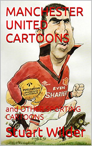 MANCHESTER UNITED CARTOONS: and OTHER SPORTING CARTOONS (English Edition)