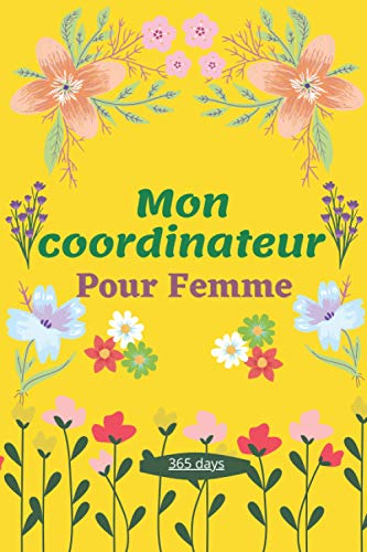 Mon Coordinateur Pour Femme: un planificateur de tâches quotidiennes doublé non daté avec des cases à cocher et un journal ligné | fleurs fantaisistes | 6 x 9 pouces (15.24 x 22.86 cm ) |