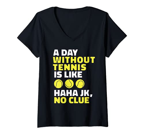 Mujer A Without Tennis Is Like JK, NO Clue - Funny Athlete Camiseta Cuello V