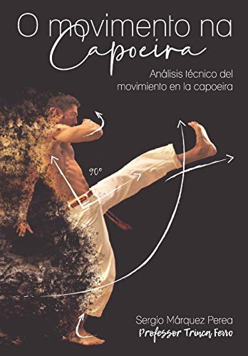 O MOVIMENTO NA CAPOEIRA: Análisis técnico del movimiento en la capoeira