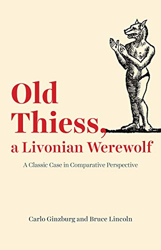 Old Thiess, a Livonian Werewolf: A Classic Case in Comparative Perspective