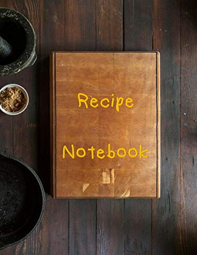 Recipe Notebook: Blank Recipe Notebook Organizer Large with Alphabetical Tabs to Write In Favorite Recipes and Meals for Records Keeps Memories log